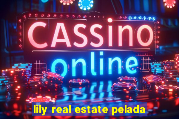 lily real estate pelada